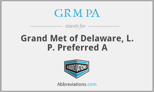 GRM PA - Grand Met of Delaware, L. P. Preferred A